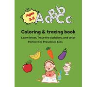 ABC Coloring and Tracing Book for Kids Ages 3-5: Learn Letters, Trace the Alphabet, and Improve Writing Skills with Fun Activities for Preschool Kids
