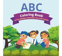 ABC Coloring Book: A Fun Alphabet Adventure for Little Artists | 3-5-year-old alphabet coloring book: Make learning the alphabet colorful, creative, and fun!