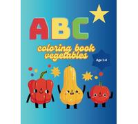 ABC coloring book: Alphabetical Vegetables Coloring Book for kids 1-4 ,: The best coloring book for kids for their learning purpose of vegetables and ... Please give me a chance to be your friend!
