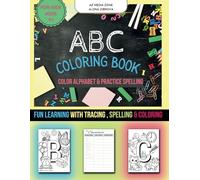 ABC Coloring Book - Color Alphabet & Practice Spelling: Fun Learning With Tracing, Spelling and Coloring