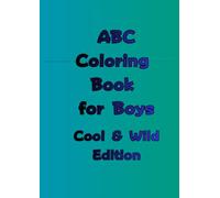 ABC Coloring Book for Boys: Cool & Wild Edition