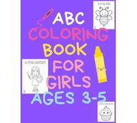 ABC Coloring Book For Girls Ages 3-5: 100+ Pages For Hours of Fun and Learning