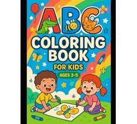 ABC Coloring Book for Kids Ages 3-5: Make Learning the ABCs Fun, Easy, and Engaging for Little Hands!