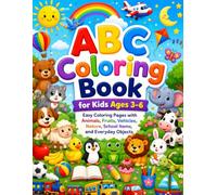 ABC Coloring Book for Kids Ages 3-6: My First Learn the Alphabet Coloring Book: Easy Coloring Pages with Animals, Fruits, Vehicles, Nature, School Items, and Everyday Objects