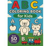 ABC Coloring Book for Kids: Perfect Gift for Your Child to Enjoy Learning Their ABCs! Over 50 Cute Coloring Pages Themed Around Each Letter in the Alphabet