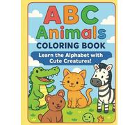 ABC Coloring Book: Learn the Alphabet with Cute Creatures! For Boys & Girls for Toddlers and Preschool Kids | Pages (Kids Ages 3-5)