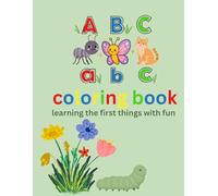 ABC Coloring Book - Learning the First Things with Fun: Having fun making the first connections, should always be a joy! Like the first connections between letters and how they sound.