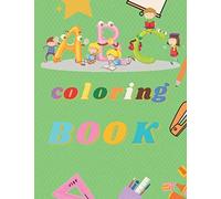 Abc Coloring Book: The Best Way To Make Your Child Busy With Learning In Holidays And Your Free Time, Coloring Workbook For Toddler And Prescholer