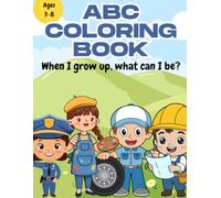 ABC Coloring Book: When I grow up, what can I be?