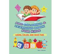 ABC Coloring & Learning Book: Color, Create & Learn with Joy!