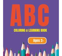 ABC COLORING & LEARNINg BOOK: Fun and Easy Educational Coloring Activities with Big Letters, Simple Shapes, Animals, Objects and Early Learning Vocabulary