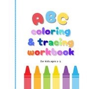 ABC Coloring & Tracing Workbook for Kids Ages 2-5: Fun Alphabet Coloring Pages with Tracing Letters, Easy Words, and Drawing Activities for Toddlers and Preschoolers