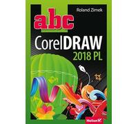 ABC CorelDRAW 2018 PL - Roland Zimek (Littérature et informatique en polonais)