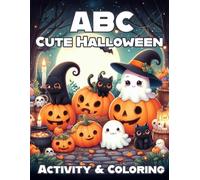 ABC Cute Halloween Activity and Coloring Book: 30 one sided illustrations, 8.5 x 11in size, Designed for ages 3+, Make learning letters fun, great gift for kids and toddlers!