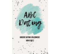 ABC-Dating: Ein Jahr voller Liebe - 52 Dates für gemeinsame Erinnerungen: liebevolles Buch mit Date-Inspiration und Erinnerungsseiten zum Ausfüllen