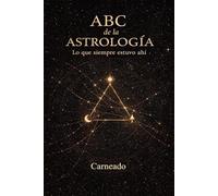 ABC de la Astrología Lo que siempre estuvo ahí