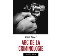 ABC de la criminologie Alain Bauer (Auteur)
