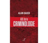 ABC de la criminologie Bauer alain (Auteur)