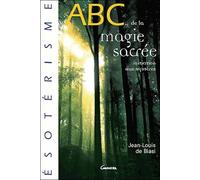 Abc De La Magie Sacrée - Initiation Aux Mystères