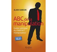 ABC de la manipulation - Guide satirique du Parfait manipulateur