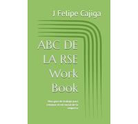 ABC DE LA RSE Workbook: Una guía para retomar el rol social de la empresa
