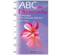 Abc De L'ayurveda - Les Bienfaits De La Médecine Indienne