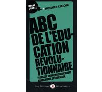 Abc De L'éducation Révolutionnaire - Florilège Anarchosyndicaliste, Anarchisme Et Éducation