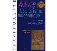ABC de l'Esotérisme maçonnique Jean-Louis de Biasi (Auteur)