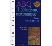 ABC de l'Esotérisme maçonnique - Jean-Louis de Biasi - Grancher - broché - Guide