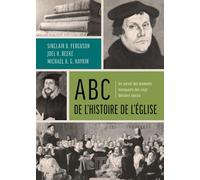 ABC de l'histoire de l'Église: un survol des moments marquants