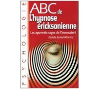 Abc De L'hypnose Ériksonienne - Les Apprentis-Sages De L'inconscient
