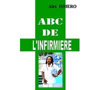 ABC DE L'INFIRMIERE: Mon livre de pratique sur le métier d'infirmier