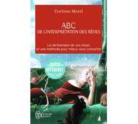 ABC de l'interprétation des rêves Le dictionnaire de vos rêves et une méthode pour mieux vous connaître - Corinne Morel - J'ai Lu - Poche - Guide