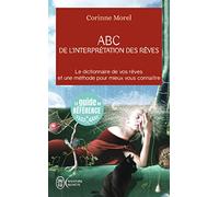 ABC de l'interprétation des rêves: Le dictionnaire de vos rêves et une méthode pour mieux vous connaître