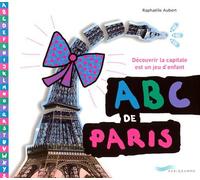 ABC de Paris découvrir la capitale est un jeu d'enfant Jeux, devinettes et autres jeux pour découvrir l'histoire de l'art en s'amusant - Raphaëlle Aubert - Parigramme Eds - broché - Document jeunesse