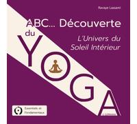 ABC... Découverte du Yoga: L'Univers du Soleil Intérieur
