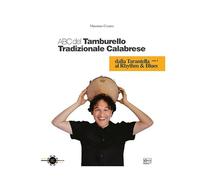 ABC del tamburello tradizionale calabrese. Dalla tarantella al rhythm & blues (Vol. 1)