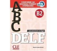 ABC DELF B2 - ABC Delf - Ouvrage de préparation au DELF en français langue étrangère (FLE) - Niveau B2