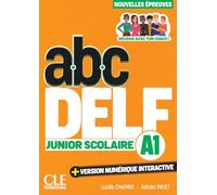 ABC DELF Junior Scolaire. Nouvelles épreuves. A1. Avec version numérique interactive. Per le Scuole superiori. Con e-book