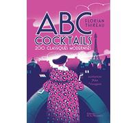 ABC des cocktails: 200 classiques modernisés