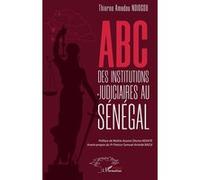 ABC des institutions judiciaires au Sénégal Assane Dioma Ndiaye (Préface), Thierno Amadou Ndiogou (Auteur), Patrice Samuel Aristide Badji (Avant-propos)