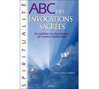 ABC des invocations sacrées Les suppliques les plus puissantes - Franck-William Schaffner - Grancher - broché - Guide