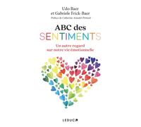 ABC des sentiments: Un autre regard sur notre vie émotionnelle