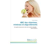 ABC des vitamines, minéraux et oligo-éléments