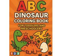 ABC Dinosaur Coloring Book for Toddlers & Preschoolers: Learn the Alphabet A-Z With Dinosaurs, Count Numbers 1-10 With Bold, Fun and Simple Coloring Pages