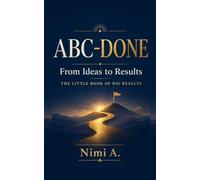 ABC-Done: From Ideas to Results: The Little book of Big Results