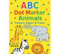ABC Dot Marker Animals Activity Book: Connect, Colour & Trace