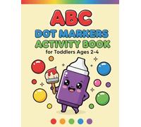 ABC Dot Markers Activity Book for Toddlers Ages 2-4: Learn All 26 Letters A to Z with Big Guided Dots | Fun Alphabet Coloring Pages for Preschoolers | ... | Perfect Bingo Dauber Book for Boys & Girls