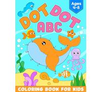 ABC Dot to Dot coloring Book for Kids Ages 4-8: Learn Alphabet Connect the Dot Puzzles and Color for Children Ages 4-8 years old