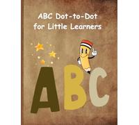 ABC Dot-to-Dot for Little Learners: Fun tracing book to help toddlers learn and write the alphabet easily!